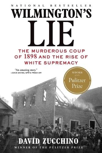 Wilmington's Lie: The Murderous Coup of 1898 and the Rise of White Supremacy (Paperback)