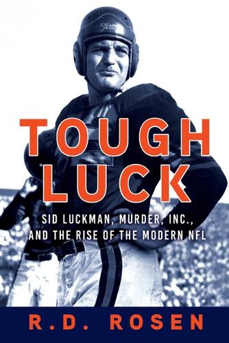 Tough Luck: Sid Luckman, Murder, Inc., and the Rise of the Modern NFL (Paperback)