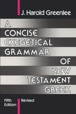 A Concise Exegetical Grammar of New Testament Greek (Paperback)