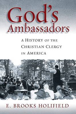 God's Ambassadors: A History of the Christian Clergy in America (Hardback)