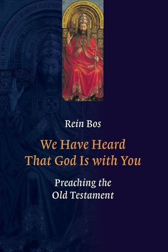We Have Heard That God Is with You: Preaching the Old Testament (Paperback)