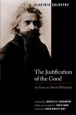 The Justification of the Good: An Essay on Moral Philosophy (Paperback)