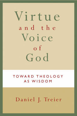 Virtue and the Voice of God: Toward Theology as Wisdom (Paperback)