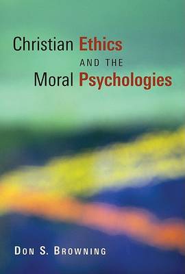 Christian Ethics and the Moral Pyschologies - Religion, Marriage, & Family S. (Paperback)