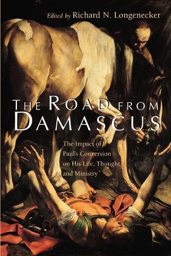 The Road from Damascus: Impact of St. Paul's Conversion on His Life, Thought, and Ministry (Paperback)
