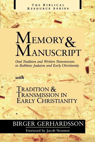 Memory and Manuscript: Oral Tradition and Written Transmission in Rabbinic Judaism and Early Christianity - Biblical Resource S. (Paperback)