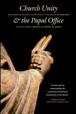 Church Unity & the Papal Office: Ecumerical Dialogue on John Paul II's "Ut Unum Sint" (Paperback)