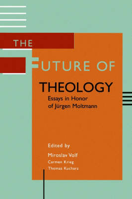 The Future of Theology: Essays in Honor of Jurgen Moltmann (Paperback)