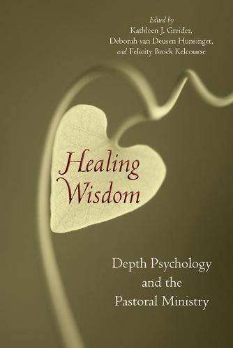Healing Wisdom: Depth Psychology and the Pastoral Ministry (Paperback)