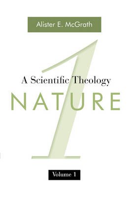 A Scientific Theology, Volume One: Nature (Paperback)