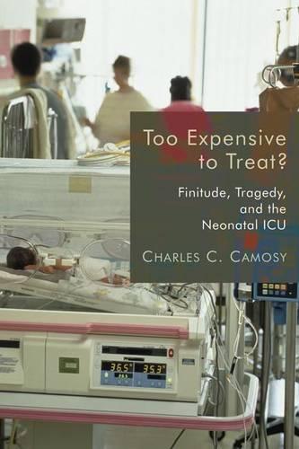 Too Expensive to Treat?: Finitude, Tragedy and the Neonatal ICU (Paperback)