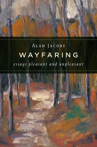 Wayfaring: Essays Pleasant and Unpleasant (Paperback)