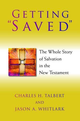 Getting Saved: The Whole Story of Salvation in the New Testament (Paperback)