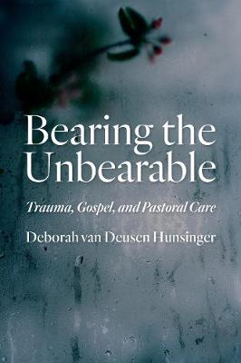 Bearing the Unbearable: Trauma, Gospel, and Pastoral Care (Paperback)