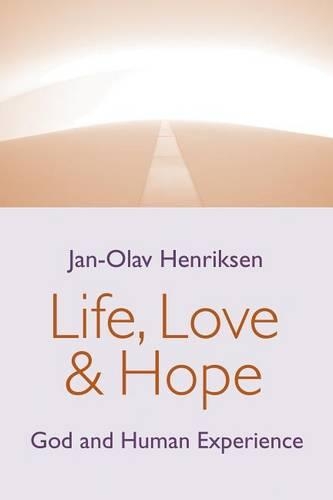 Life, Love, and Hope: God and Human Experience (Paperback)