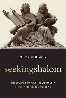Seeking Shalom: The Journey to Right Relationship Between Catholics and Jews (Paperback)