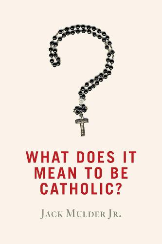 What Does It Mean to Be Catholic? (Paperback)