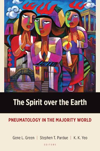 The Spirit over the Earth: Pneumatology in the Majority World - Majority World Theology (MWT) (Paperback)
