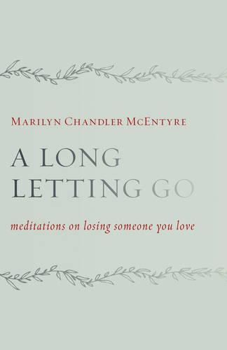 A Long Letting Go: Meditations on Losing Someone You Love (Paperback)