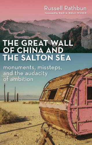 The Great Wall of China and the Salton Sea: Monuments, Missteps, and the Audacity of Ambition (Paperback)