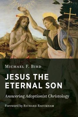 Jesus the Eternal Son: Answering Adoptionist Christology (Paperback)