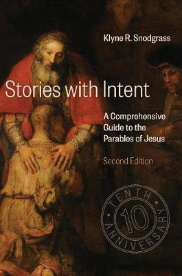 Stories with Intent: A Comprehensive Guide to the Parables of Jesus (Hardback)