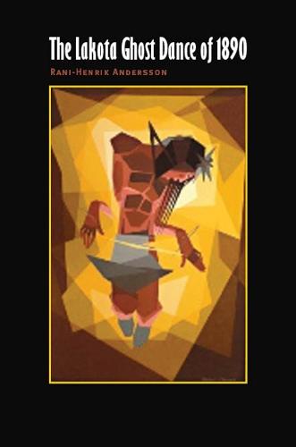 The Lakota Ghost Dance of 1890 (Hardback)