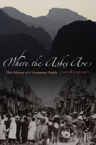 Where the Ashes Are: The Odyssey of a Vietnamese Family (Paperback)
