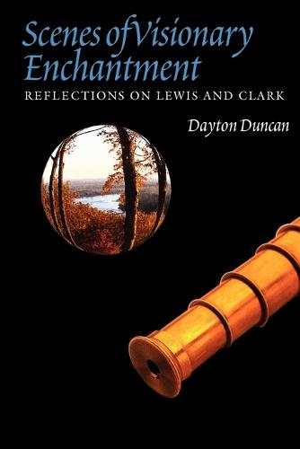 Scenes of Visionary Enchantment: Reflections on Lewis and Clark (Paperback)