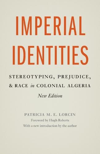 Imperial Identities: Stereotyping, Prejudice, and Race in Colonial Algeria, New Edition (Paperback)