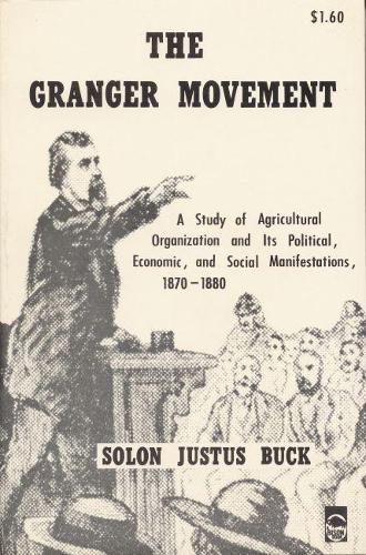 The Granger Movement: A Study of Agricultural Organization and Its Political, Economic, and Social Manifestations, 1870-1880 (Paperback)