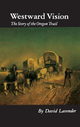 Westward Vision: The Story of the Oregon Trail (Paperback)