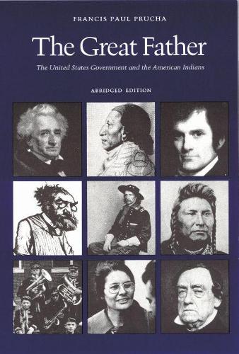 The Great Father: The United States Government and the American Indians (Abridged Edition) (Paperback)