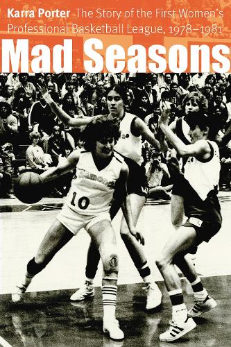 Mad Seasons: The Story of the First Women's Professional Basketball League, 1978-1981 (Paperback)