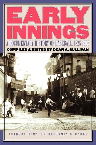 Early Innings: A Documentary History of Baseball, 1825-1908 (Paperback)