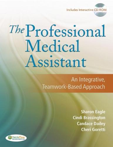 The Professional Medical Assistant: an Integrated, Teamwork-Based Approach (Hardback)