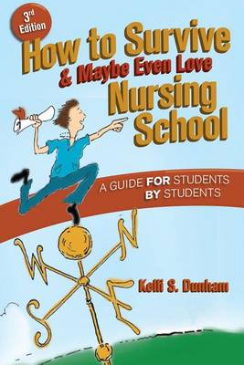 How to Survive and Maybe Even Love Nursing School (Paperback)