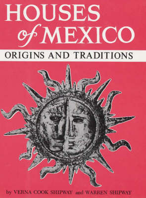Houses of Mexico: Origins and Traditions (Hardback)