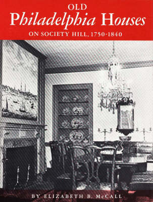 Old Philadelphia Houses on Society Hill, 1750-1840 (Hardback)