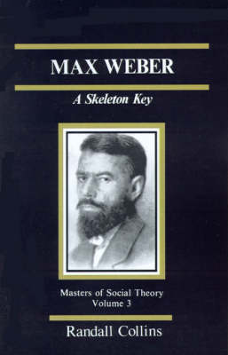 Max Weber: A Skeleton Key - The Masters of Sociological Theory (Paperback)