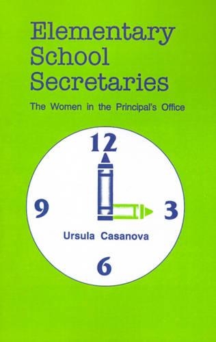 Elementary School Secretaries: The Women in the Principal's Office (Paperback)
