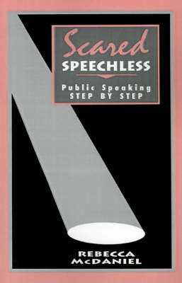 Scared Speechless: Public Speaking Step by Step (Paperback)