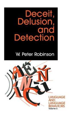 Deceit, Delusion, and Detection - Language and Language Behavior (Paperback)