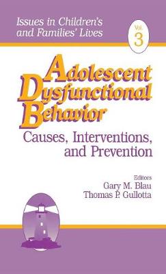 Adolescent Dysfunctional Behavior: Causes, Interventions, and Prevention - Issues in Children's and Families' Lives (Hardback)