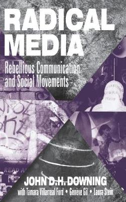 Radical Media: Rebellious Communication and Social Movements (Hardback)