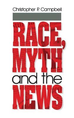 Race, Myth and the News (Hardback)