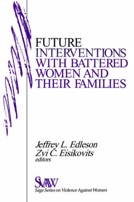 Future Interventions with Battered Women and Their Families - SAGE Series on Violence against Women (Paperback)