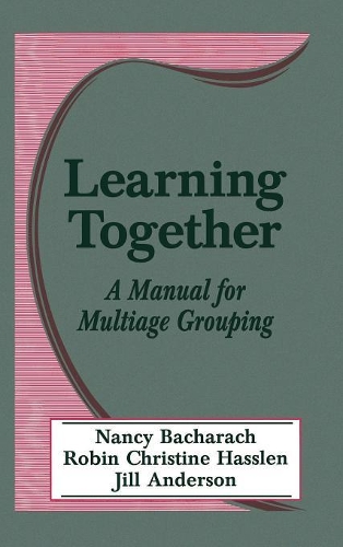 Learning Together: A Manual for Multiage Grouping (Hardback)