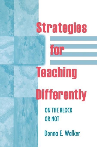 Strategies for Teaching Differently: On the Block or Not (Hardback)