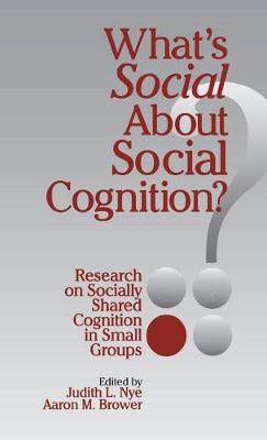 What's Social about Social Cognition?: Research on Socially Shared Cognition in Small Groups (Hardback)